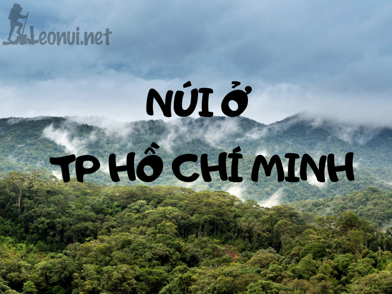 Leo núi ở Thành phố Hồ Chí Minh - Top địa điểm leo núi ở Thành phố Hồ Chí Minh